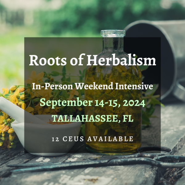 Roots of Herbalism Tallahassee - Live In-Person - September 14-15, 2024